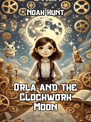 cover image of Orla and the Clockwork Moon